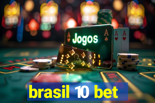 brasil 10 bet